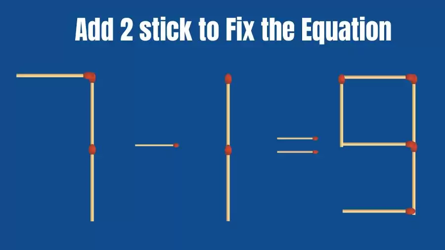 Brain Teaser: 7-1=9 Add 2 Sticks To Fix The Equation