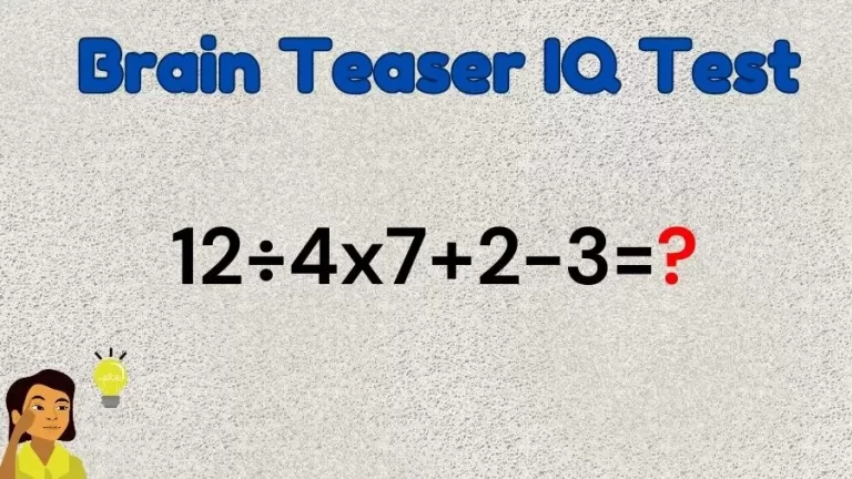 Brain Teaser Math IQ Test: Solve 12÷4x7+2-3