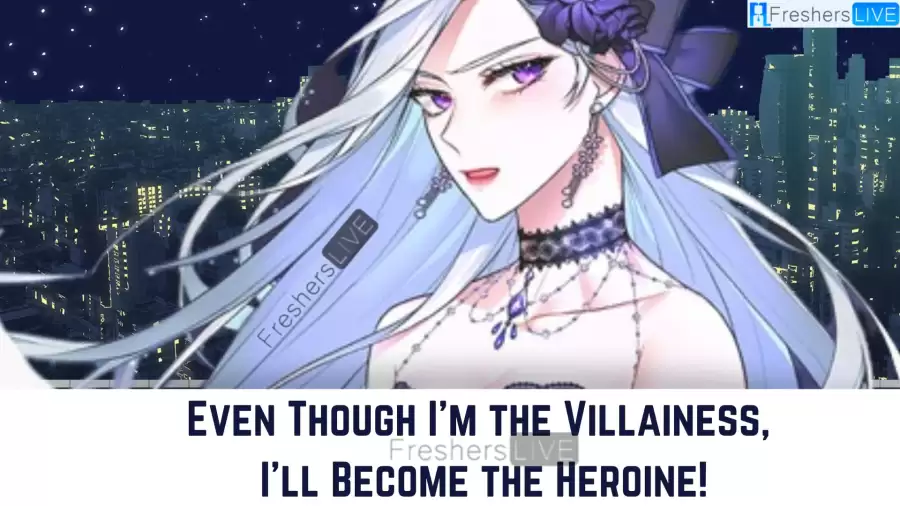 Even Though I’m the Villainess, I’ll Become the Heroine! Chapter 125 Spoilers, Release Date, Raw Scans, and More