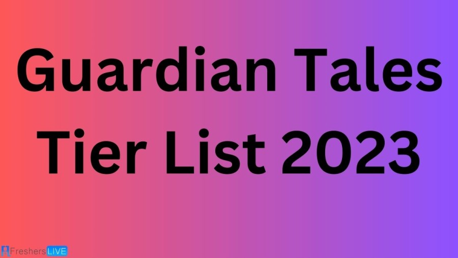 Guardian Tales Tier List 2023, Best Team and Heroes