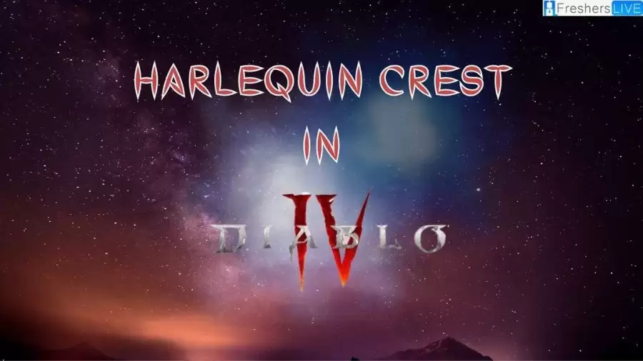 How to Get Harlequin Crest in Diablo 4? A Complete Guide