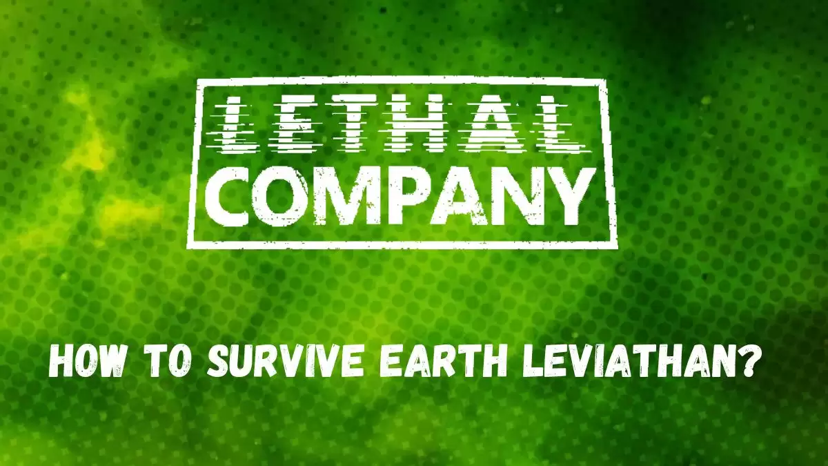 How to Survive Earth Leviathan In Lethal Company? What is Earth Leviathan in Lethal Company?
