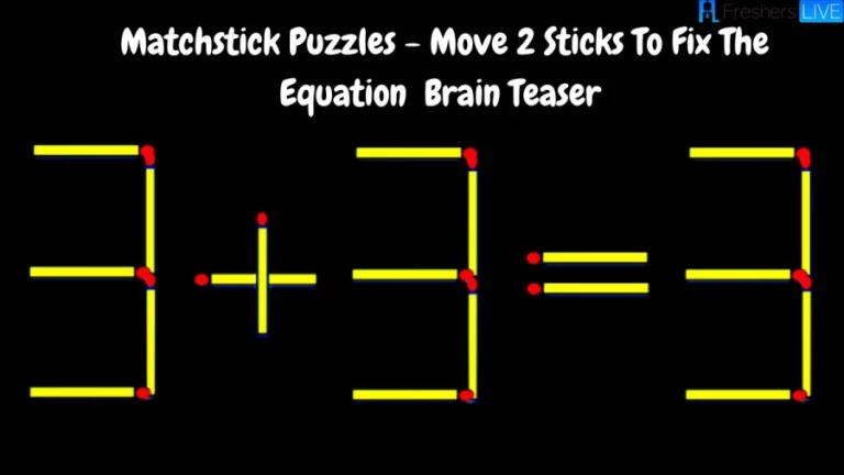 Matchstick Puzzles - Move 2 Sticks To Fix The Equation 3+3=3 Brain Teaser