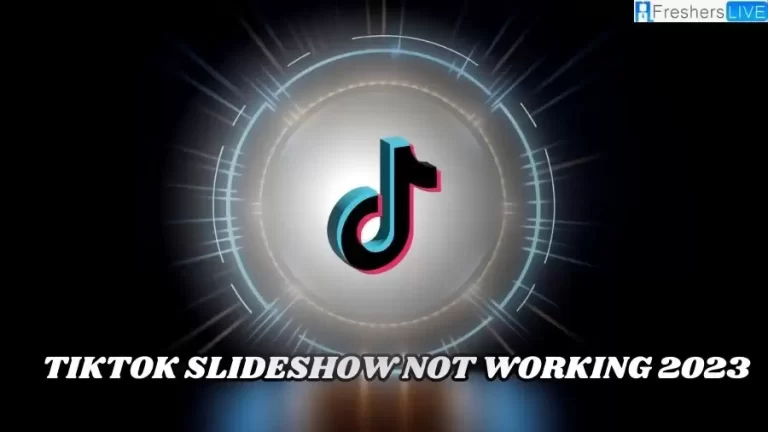 TikTok Slideshow Not Working 2023, How to Fix TikTok Slideshow Not Working?