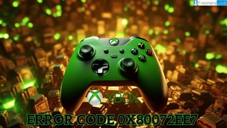 What is Xbox Error Code 0x80072ee7? How to fix Xbox Error Code 0x80072ee7?